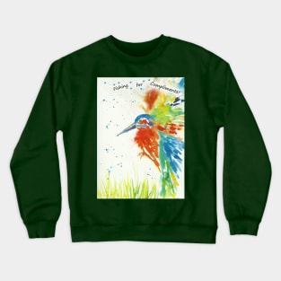 Colourful Kingfisher, "Fishing for Compliments!" Crewneck Sweatshirt